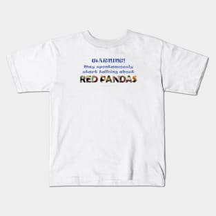 Warning may spontaneously start talking about red panda - wildlife oil painting wordart Kids T-Shirt